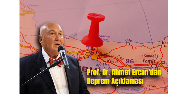 Prof. Dr. Ahmet Ercan'dan Deprem Açıklaması