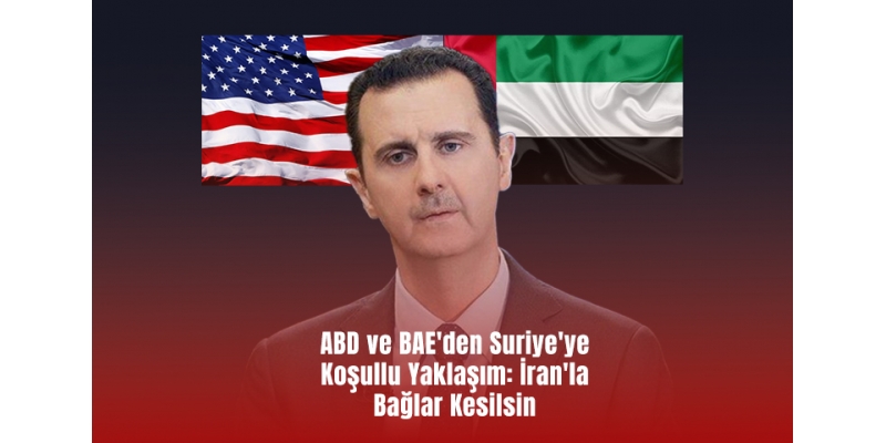 ABD ve BAE'den Suriye'ye Koşullu Yaklaşım: İran'la Bağlar Kesilsin
