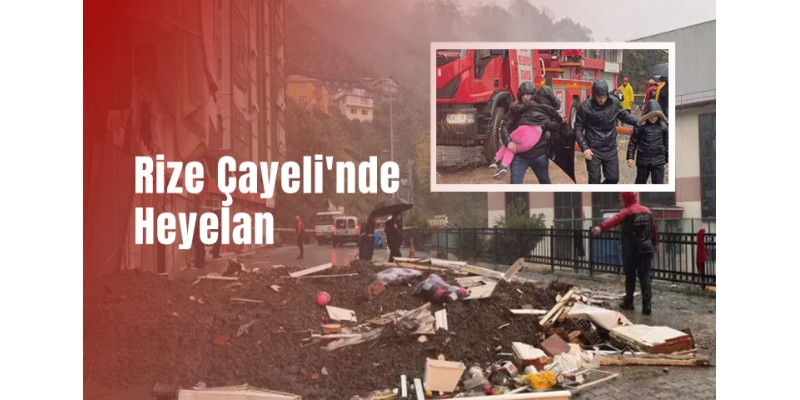 Rize Çayeli’nde Heyelan Faciası: 1 Kişi Hayatını Kaybetti