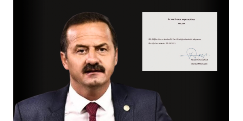 İyi Partili Yavuz Ağıralioğlu İstifa Etti!