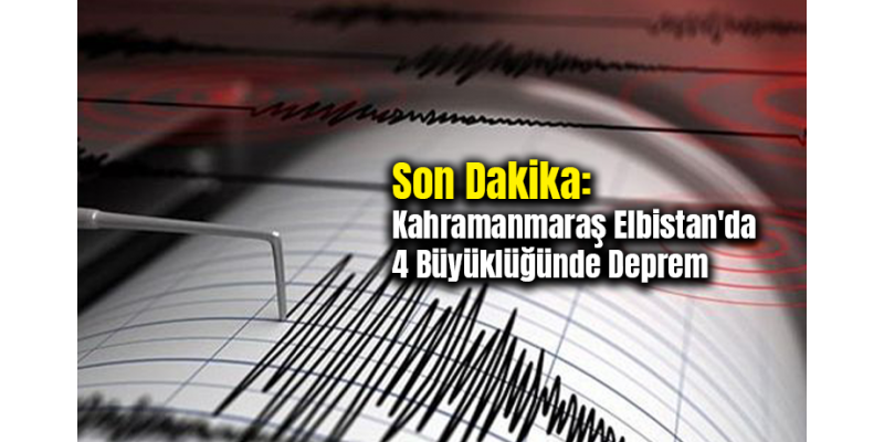 Son Dakika: Kahramanmaraş Elbistan'da 4 Büyüklüğünde Deprem