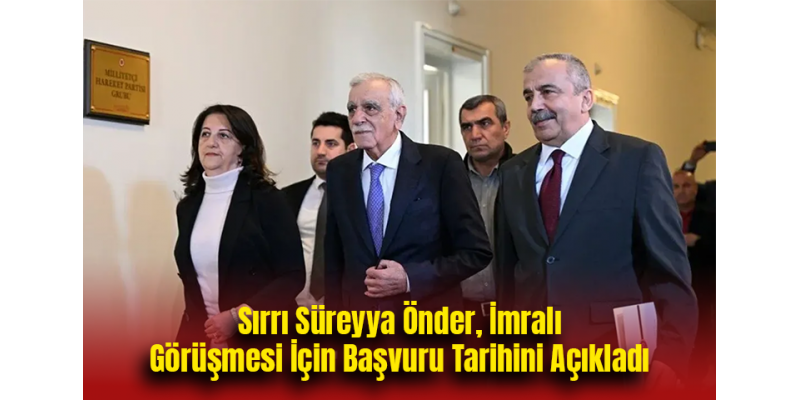 Sırrı Süreyya Önder, İmralı Görüşmesi İçin Başvuru Tarihini Açıkladı