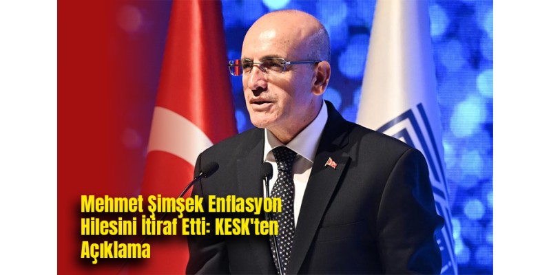Mehmet Şimşek Enflasyon Hilesini İtiraf Etti: KESK'ten Açıklama