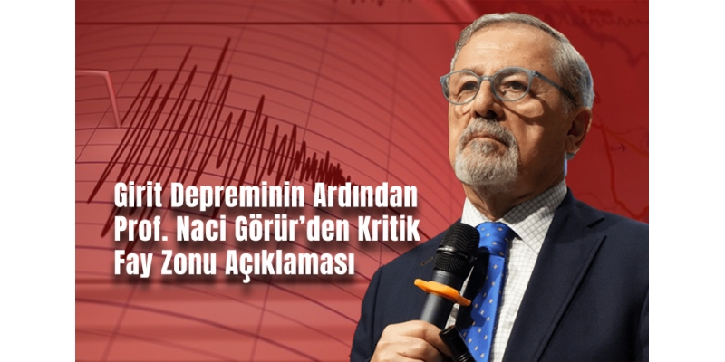 Girit Depreminin Ardından Prof. Naci Görür’den Kritik Fay Zonu Açıklaması