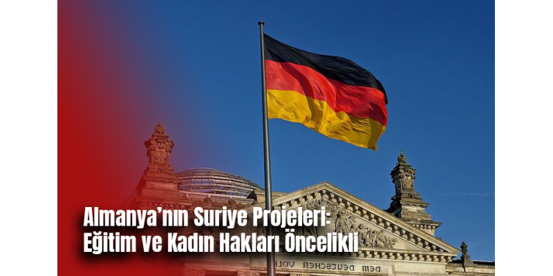 Almanya’nın Suriye Projeleri: Eğitim ve Kadın Hakları Öncelikli