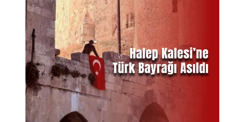 Halep Kalesi’ne Türk Bayrağı Asıldı: Tarihi Adım mı, Hukuki Tartışma mı?