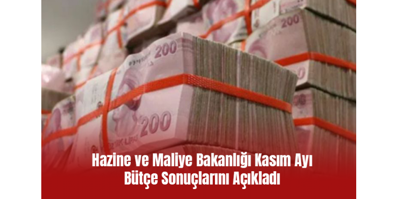 Hazine ve Maliye Bakanlığı Kasım Ayı Bütçe Sonuçlarını Açıkladı
