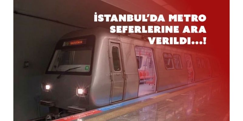 İstanbul’da Metro Seferlerine Ara Verildi: İşte Detaylar ve Nedenleri