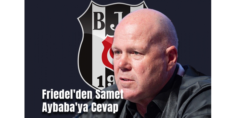 Friedel'den Samet Aybaba'ya Cevap: "Medya Beni Yabancı Olduğum İçin Suçladı"