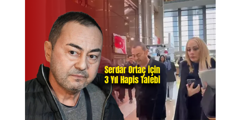 Serdar Ortaç için 3 Yıl Hapis Talebi
