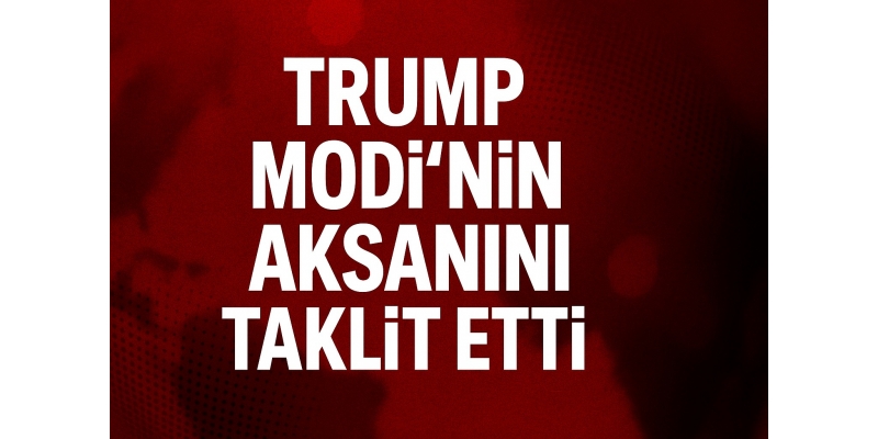 Trump’tan Modi’ye Aksan Taklidi: “Hayır, Savaşacağız!”
