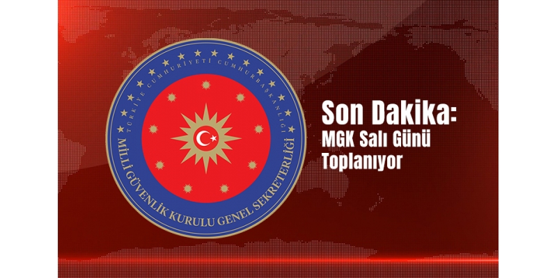 Son Dakika: MGK Salı Günü Toplanıyor