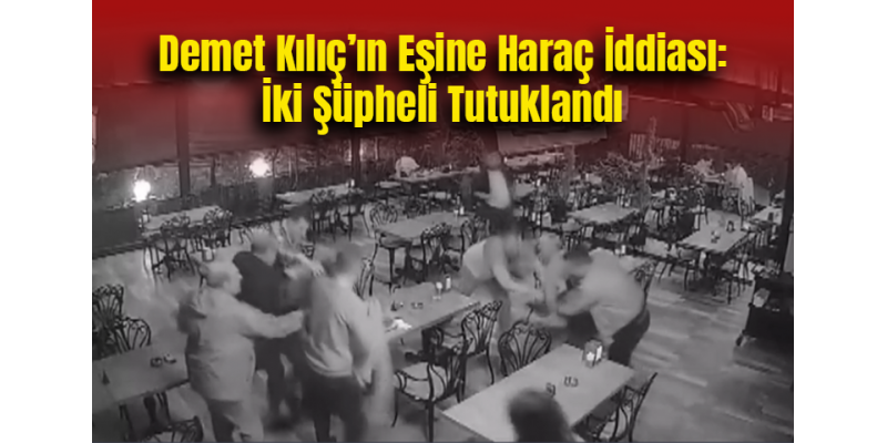 Demet Kılıç’ın Eşine Haraç İddiası: İki Şüpheli Tutuklandı