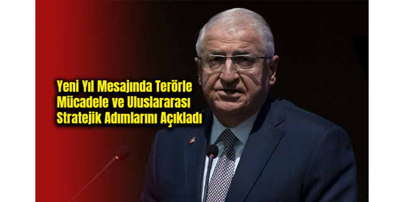 Yeni Yıl Mesajında Terörle Mücadele ve Uluslararası Stratejik Adımlarını Açıkladı