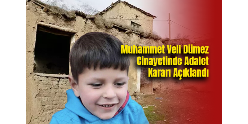 Muhammet Veli Dümez Cinayetinde Adalet Kararı Açıklandı