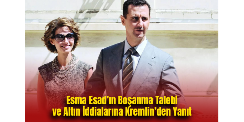 Esma Esad’ın Boşanma Talebi ve Altın İddialarına Kremlin’den Yanıt