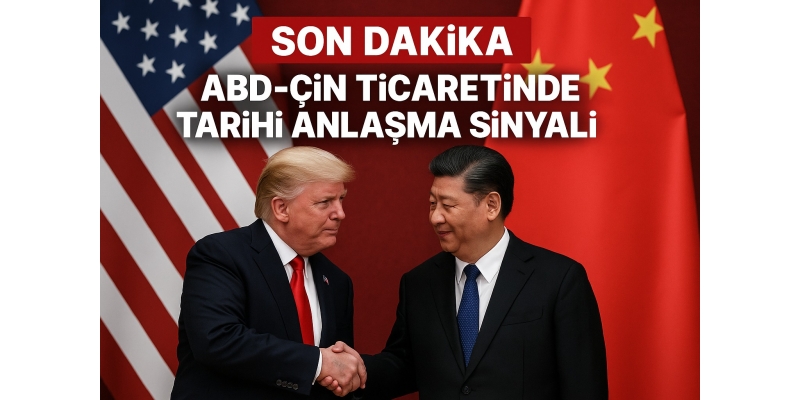 ABD-Çin Ticaret Savaşı Sona mı Eriyor?