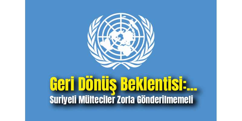 Geri Dönüş Beklentisi: Birleşmiş Milletler 1 Milyon Suriyeli Dönüşünü Öngörüyor