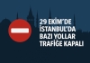 İstanbul’da 29 Ekim’de Bazı Yollar Trafiğe Kapanacak
