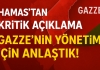 Son Dakika: Hamas’tan Kritik Açıklama - “Gazze’nin Yönetimi İçin Anlaştık!”